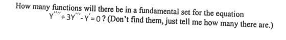 How many functions will there be in a fundamental set for the equation Y + 3Y -Y = 0 ? (Dont find them, just tell me how m