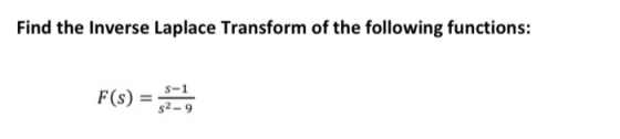 Find the Inverse Laplace Transform of the following functions: F(s) S-1 32-