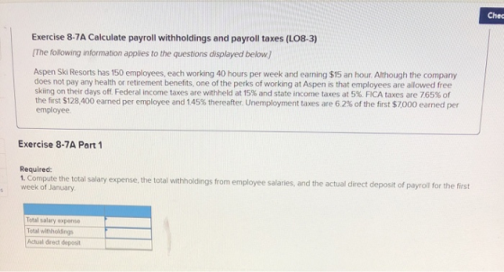 Chec Exercise 8-7A Calculate payroll withholdings and payroll taxes (L08-3) [The following information applies to the questio