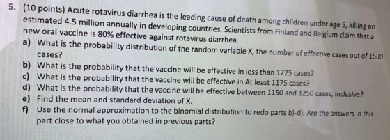 5. (10 points) Acute rotavirus diarrhea is the leading cause of death among children under age 5, killing an estimated 4.5 mi