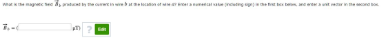 What is the magnetic field Bb produced by the current in wire b at the location of wire a? Enter a numerical value (including