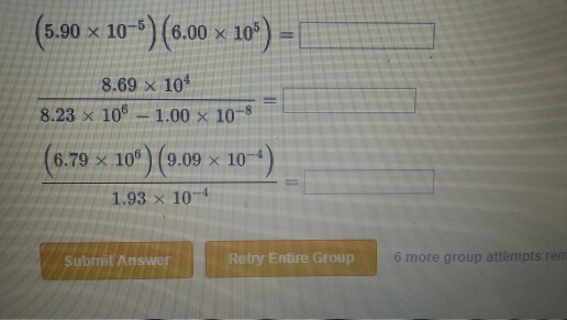 (5.90 × 10-5) (6.00 x 105) 8.69 x 104 823 x 106-1.00 × 10-8 6.79 × 106) (9.09 × 10-4 1.93 × 10-4 Submit Answer Retry Entire Group 6 more group attempts rem