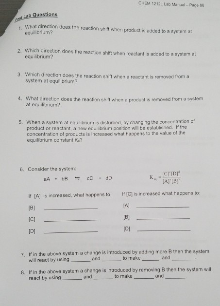 CHEM 1212L Lab Manual - Page 86 sf Lab Questions What direction does the reaction shift when product is added to a system at