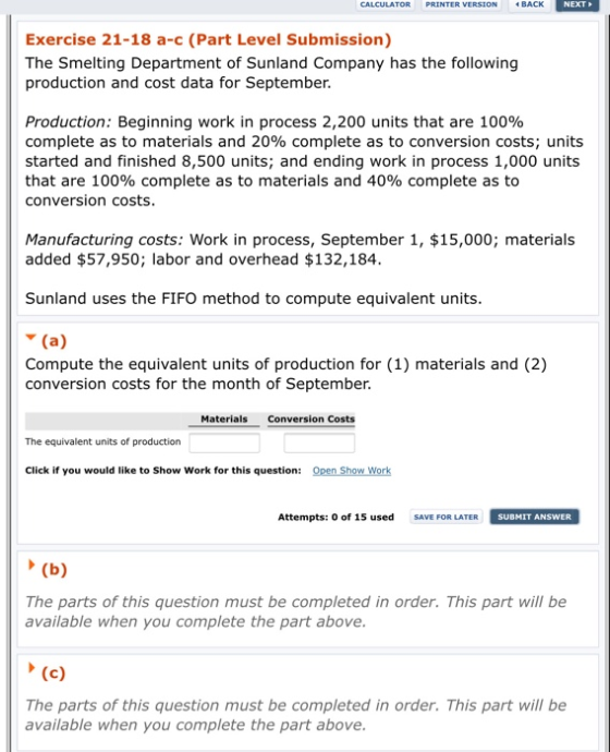 CALCULATOR PRINTER VERSION BACK NEXT Exercise 21-18 a-c (Part Level Submission) The Smelting Department of Sunland Company ha