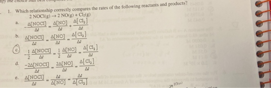 1. Which relationship correctly compares the rates of the following reactants and products? 2 NOCI(g) → 2 NO(g) + Cl:(g) - AN