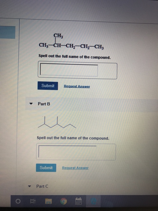 CH3 CH3-CH-CH2-CH2 - CH2 Spell out the full name of the compound. Submit Request Answer Part B Spell out the full name of the