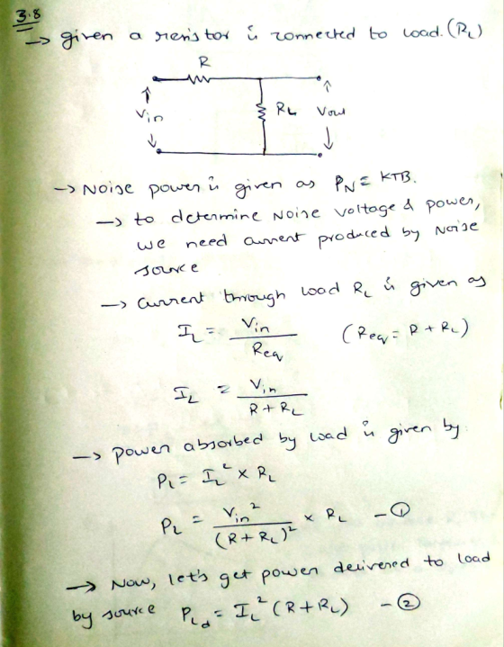 3.8 I given a rens tor i ronnected to load. (R) R. & RL Vout - Noise power is given as PN E KTB. - to determine noire voltage