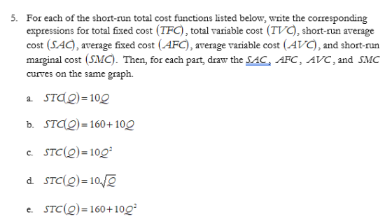 5. For each of the short-run total cost functions listed below, write the corresponding expressions for total fixed cost (TFC