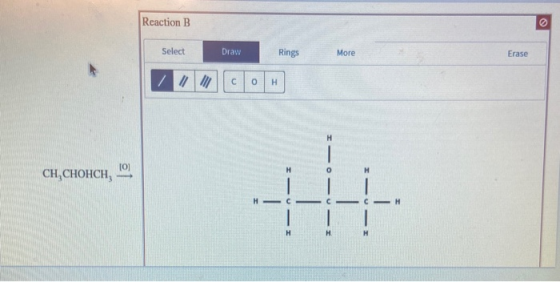 Reaction B Select Draw Rings More Erase CH,CHOHCH,