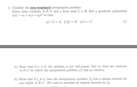 2. Consider the non-standard interpolation problem: Given three numbers A, B, C and a fixed node & € R, find a quadratic poly
