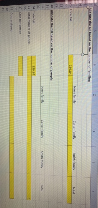 C с D E F Jones family Carter family Smith family Total A B 2 Allocate the bill based on the number of families: 23 24 25 26