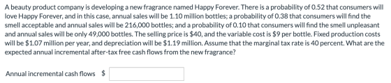 A beauty product company is developing a new fragrance named Happy Forever. There is a probability of 0.52 that consumers wil