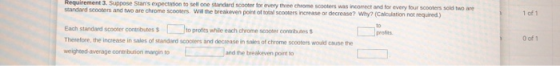 Requirement 3. Suppose Stans expectation to sell one standard scooter for every theee chrome scooters was incorrect and for