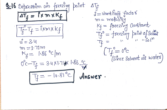 8:16 Depression is freezing point ATF AT4 = Px mx Kf ů = Vant hoft :factor me molality TTY = ixmx kg Kf = freezing Constant-