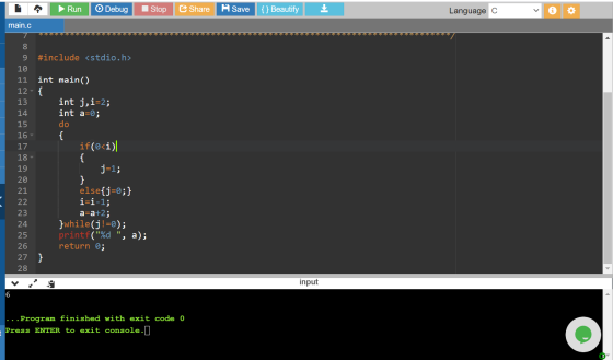 Run Debug Stop Share Save {} Beautify Language C main.c 8 9 #include <stdio.h> 10 11 int main() 12 { 13 int j,i=2; 14 int a=0