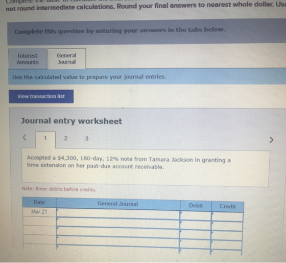 not round intermediate calculations. Round your final answers to nearest whole dollar. Us Complete this question by entering