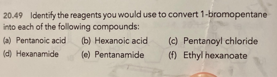 20.49 Identify the reagents you would use to convert 1-bromopentane into each of the following compounds: (a) Pentanoic acid
