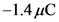 -1.4 μC
