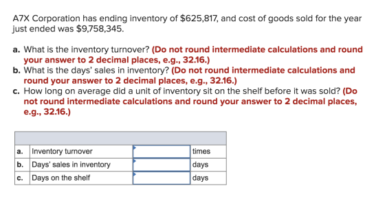A7X Corporation has ending inventory of $625,817, and cost of goods ...