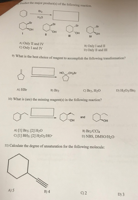 aduerre) of the following reaction Predict the major product(s) of the following reaction A) Only II and IV Only I and IV B)