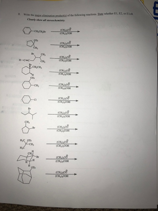 IL Write the major elimination produs Clearly show all stereochemistry the major elimination product(s) of the following reac