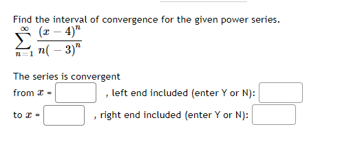Find the interval of convergence for the given power series. (2 - 4) 00 n=1 nl - 3) The series is convergent from 2 = , lef
