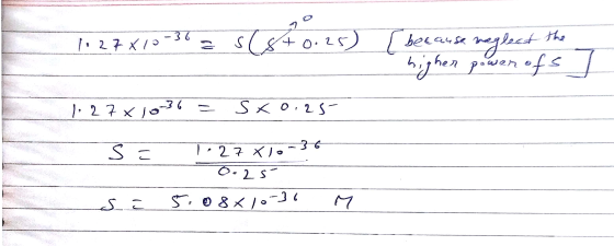 To 27 XI-36, because neglect the - без релл •gs] 1.27 x 1036 - sxo.25- SESE 127 X1036 0. 25 s e 5.08x10-36 M