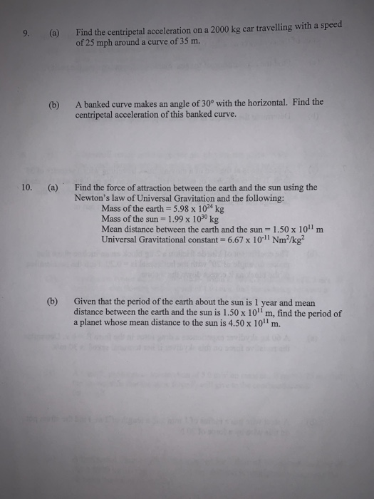 9. (a) Find the centripetal acceleration on a 2000 kg car travelling with a speed of 25 mph around a curve of 35 m. A banked