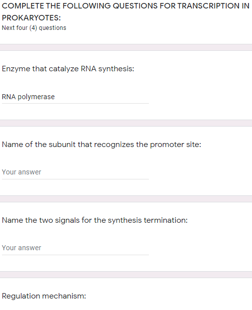 COMPLETE THE FOLLOWING QUESTIONS FOR TRANSCRIPTION IN PROKARYOTES: Next four (4) questions Enzyme that catalyze RNA synthesis