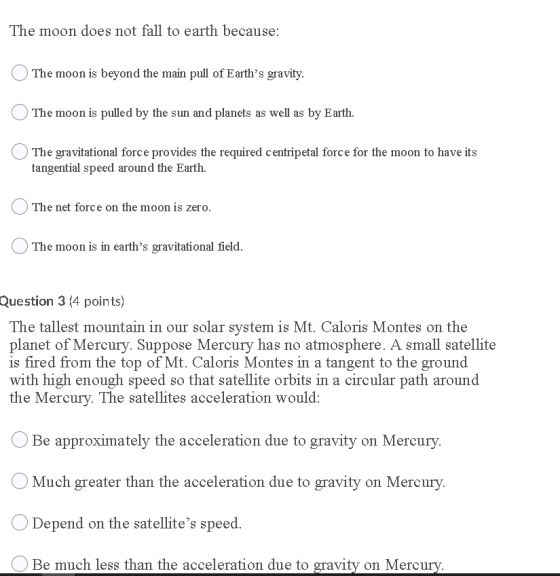 The moon does not fall to earth because: The moon is beyond the main pull of Earths gravity. The moon is pulled by the sun a