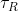 \tau_{R}