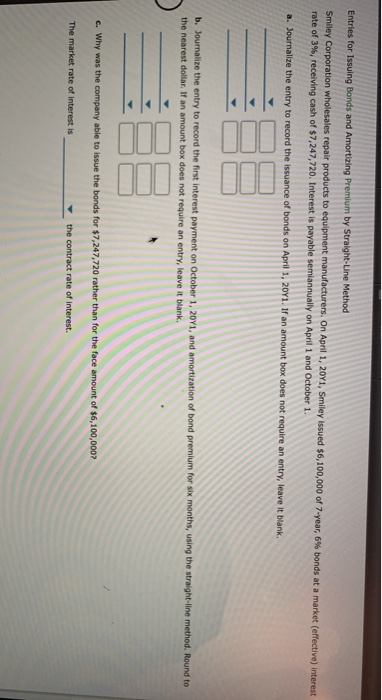 Entries for Issuing Bonds and Amortizing Premium by Straight-Line Method Smiley Corporation wholesales repair products to equ