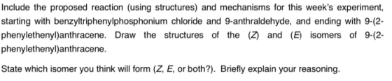 Include the proposed reaction (using structures) and mechanisms for this weeks experiment, starting with benzyltriphenylphos