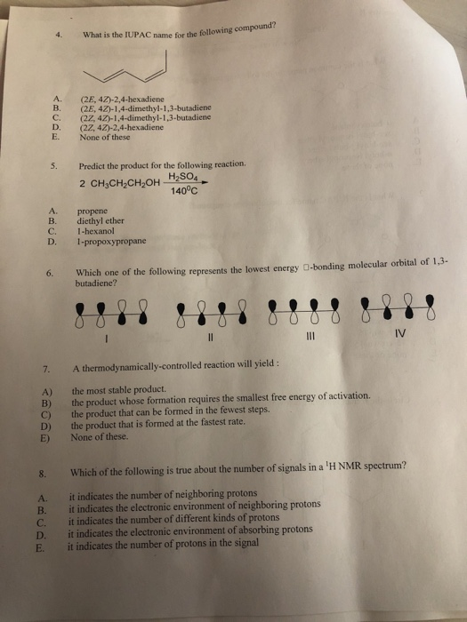 4. What is the IUPAC name for the following A. (2E, 42)-2,4-hexadiene B. (2E, 4Z)-1,4-dimethyl-1,3-butadiene C. (2z, 42)-1,4-