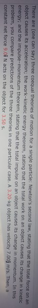 There are (one can say) three coequal theories of motion for a single particle: Newtons second law, stating that the total f