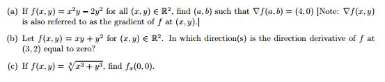 (a) If /(, y) = xy - 2y2 for all (x,y) € R², find (a,b) such that f(a,b) = (4.0) (Note: V/(,y) is also referred to as the gra