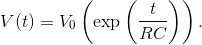 V(t) = V_0 \left(\exp\left(\frac{t}{RC}\right)\right).