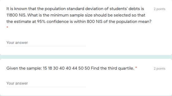 2 points It is known that the population standard deviation of students debts is 11800 NIS. What is the minimum sample size