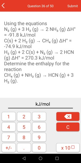 Question 36 of 50 Submit Using the equations N2(g) + 3 H2(g) - 2 NH; (g) AH = -91.8 kJ/mol C(s) + 2 H (g) – CH2 (g) AH° = -74