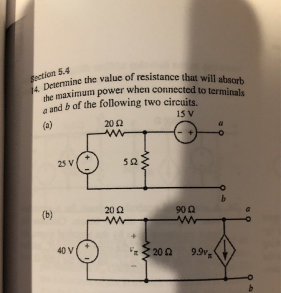 Section 5.4 14. Determine the valu the maximum power when ce mine the value of resistance that will absorb power when connect
