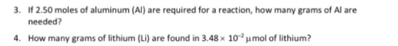 3. If 2.50 moles of aluminum (Al) are required for a reaction, how many grams of Al are needed? 4. How many grams of lithium