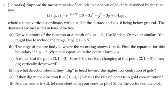 1.12 marks Suppose the measurements of ore lode in a deposit of gold are described by the func- L(x,y,z)-(10 32-y - 3y +0.4ry