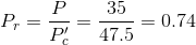 P_{r}=\frac{P}{P_{c}'}=\frac{35}{47.5}=0.74