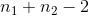n_{1}+n_{2}-2