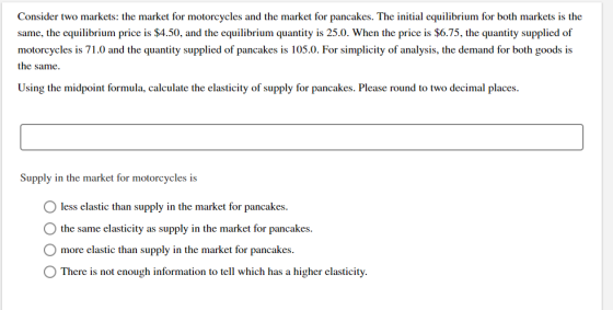 Consider two markets: the market for motorcycles and the market for pancakes. The initial equilibrium for both markets is the