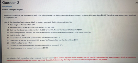 Question 2 View Policies Current Attempt in Progress At the beginning of the current season on April 1, the ledger of Crane P