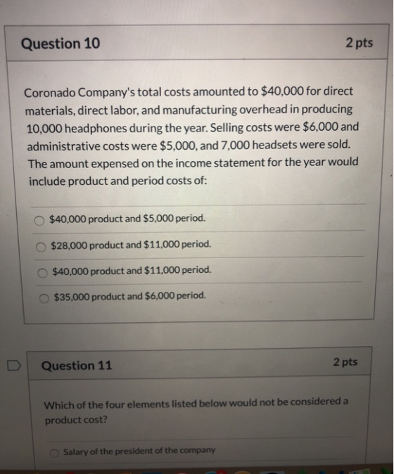 2 pts Question 10 Coronado Companys total costs amounted to $40,000 for direct materials, direct labor, and manufacturing ov