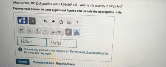 When burned, 100 g of gasoline yields 1.06x109 cal. What is this quantity in kilojoules? Express your answer to three signifi