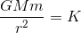\frac{GMm}{r^2}=K