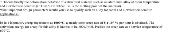 7.Discuss briefly the deformation behavior of a structural material such as an aluminum alloy at room temperature and elevate
